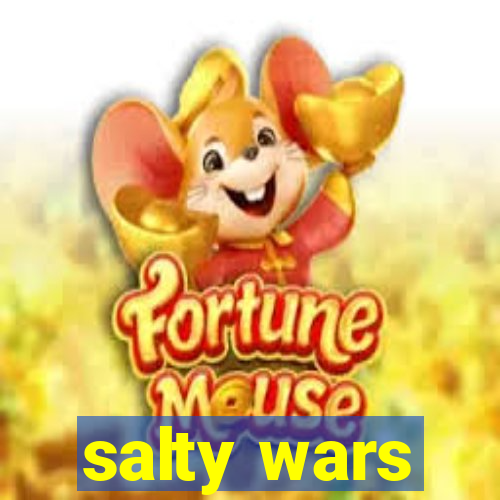 salty wars