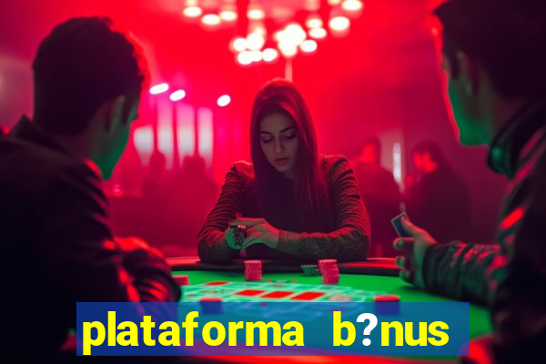 plataforma b?nus sem depósito