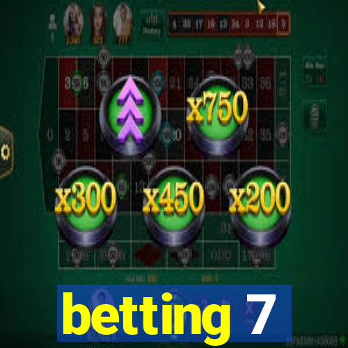 betting 7