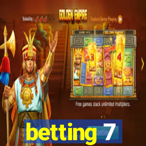 betting 7