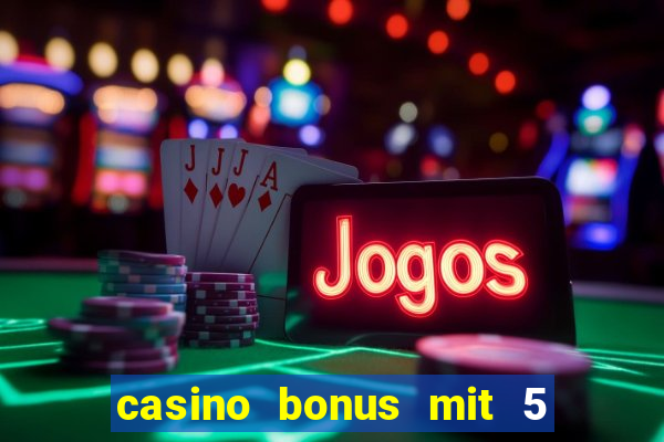 casino bonus mit 5 euro einzahlung