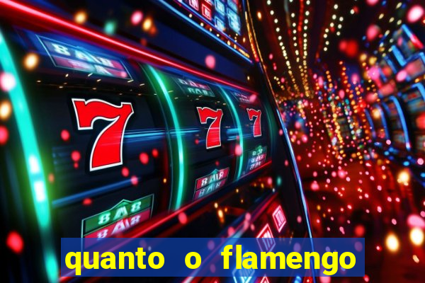 quanto o flamengo esta pagando no jogo de hoje