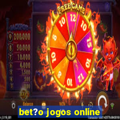 bet?o jogos online