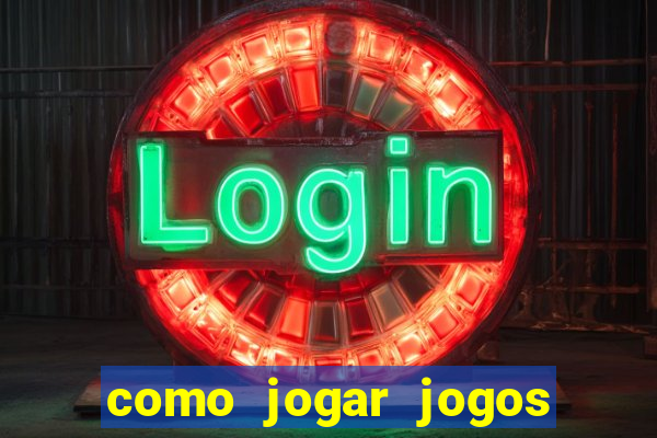 como jogar jogos de aposta