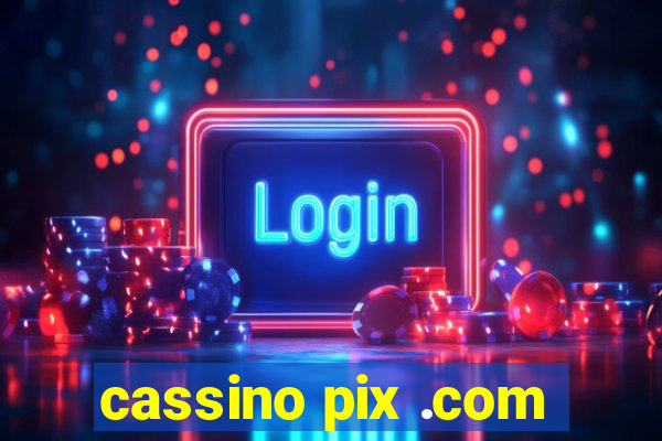 cassino pix .com