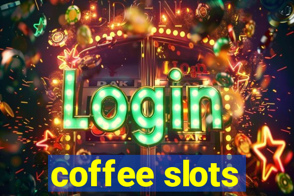 coffee slots