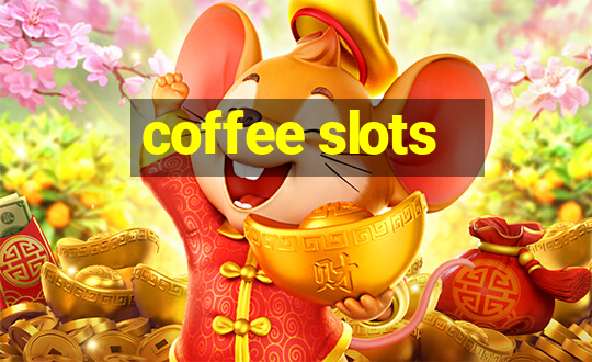 coffee slots