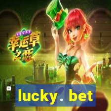 lucky. bet