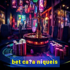 bet ca?a níqueis