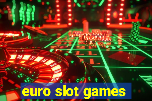 euro slot games