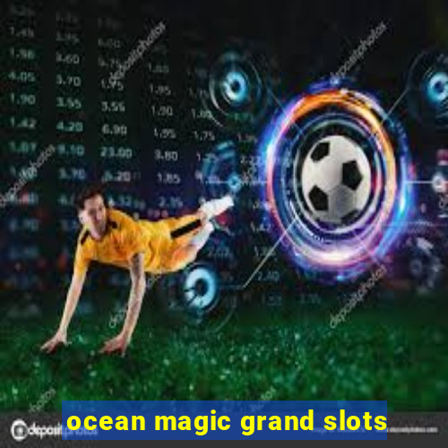 ocean magic grand slots