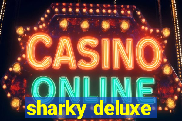 sharky deluxe