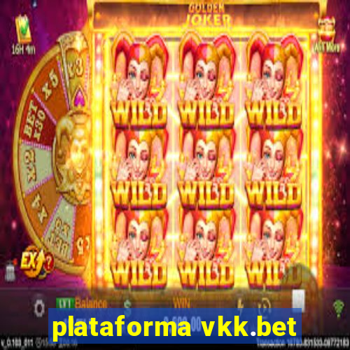 plataforma vkk.bet