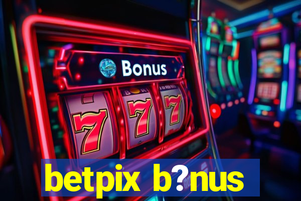 betpix b?nus