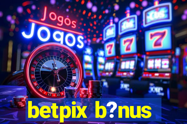 betpix b?nus