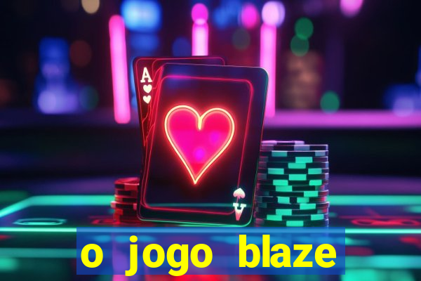 o jogo blaze casino paga mesmo