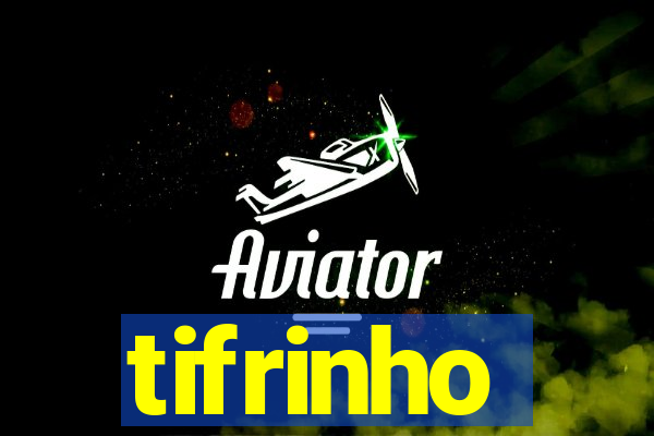 tifrinho