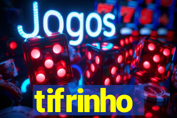 tifrinho