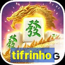 tifrinho