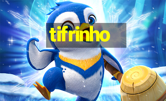 tifrinho