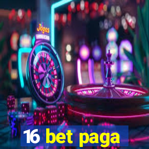 16 bet paga