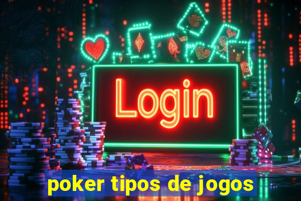 poker tipos de jogos