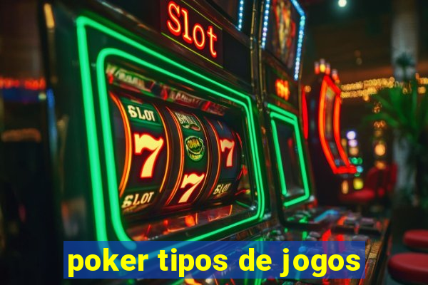 poker tipos de jogos