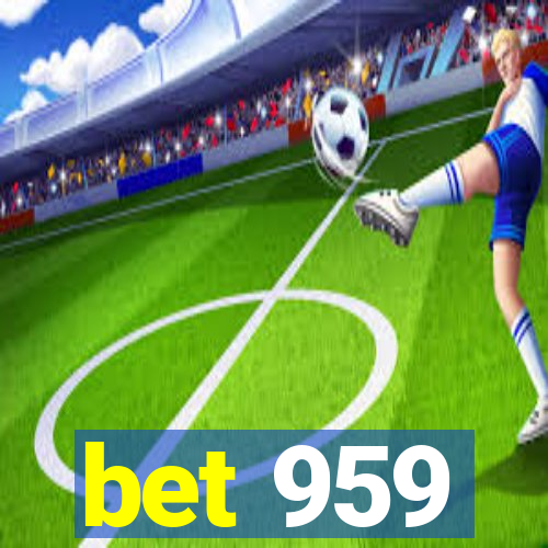 bet 959