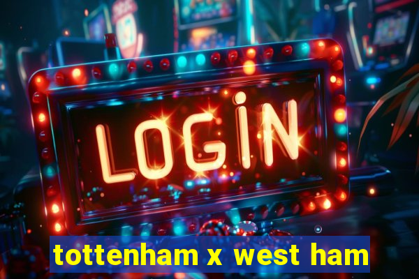 tottenham x west ham