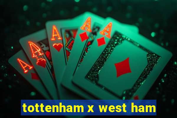 tottenham x west ham