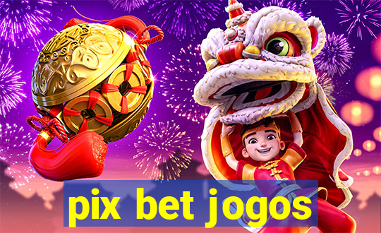 pix bet jogos