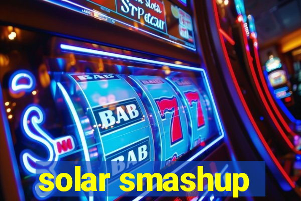 solar smashup