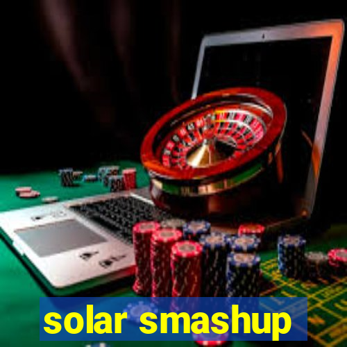 solar smashup