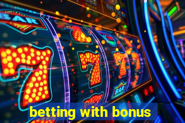 betting with bonus