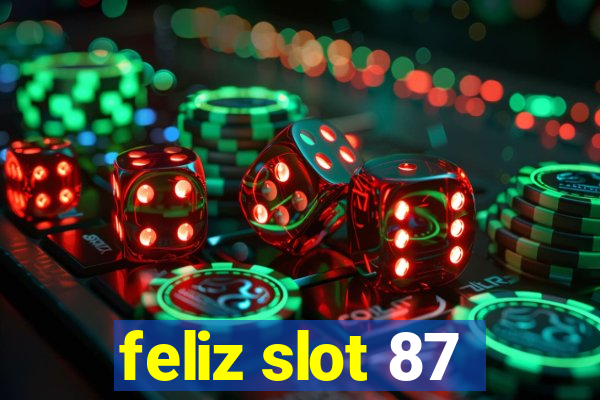 feliz slot 87