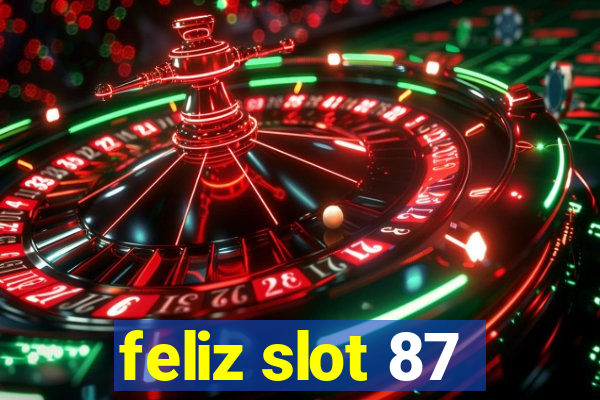 feliz slot 87