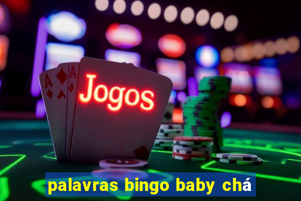 palavras bingo baby chá