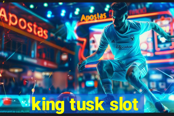 king tusk slot