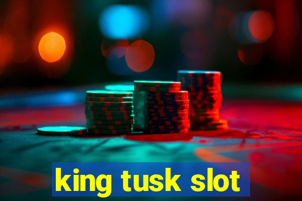 king tusk slot