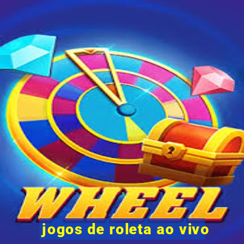 jogos de roleta ao vivo