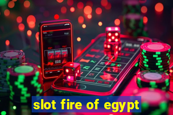 slot fire of egypt