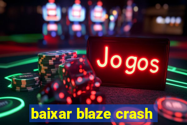 baixar blaze crash