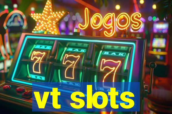 vt slots