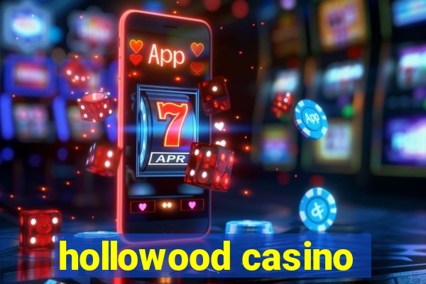 hollowood casino