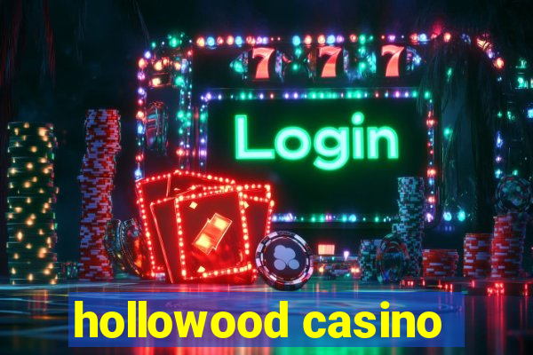 hollowood casino