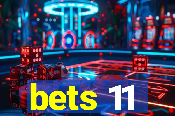 bets 11