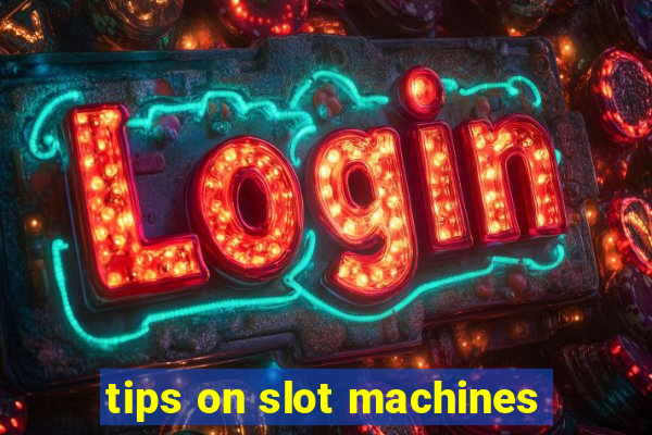 tips on slot machines