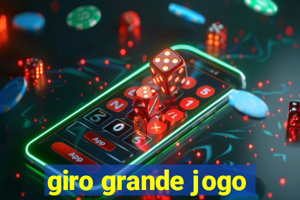 giro grande jogo