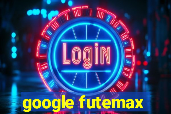 google futemax