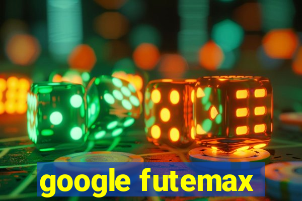 google futemax